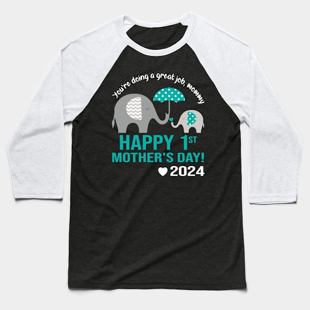 You're Doing A Great Job Mommy Happy 1st Mother's Day 2024 Baseball T-Shirt by Jenna Lyannion
